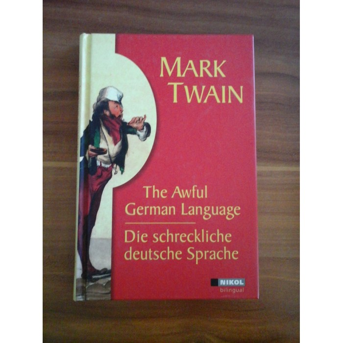 THE AWFUL GERMAN LANGUAGE - MARK TWAIN THE AWFUL GERMAN LANGUAGE - MARK TWAIN